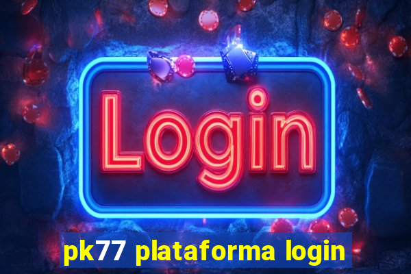 pk77 plataforma login